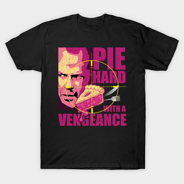 PIE HARD with a Vengance T-Shirt by BOEC Gear
